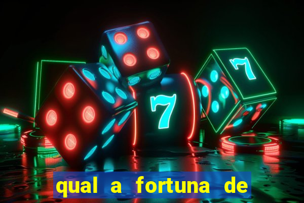 qual a fortuna de fernandin oig